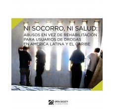 Ni Socorro, ni salud: Abusos en vez de rehabilitación para usuarios de drogas en América Latina y el Caribe